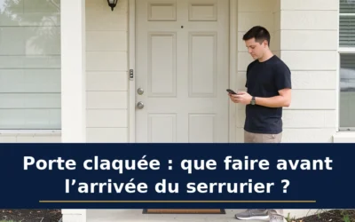 Porte claquée : que faire avant l’arrivée du serrurier ?
